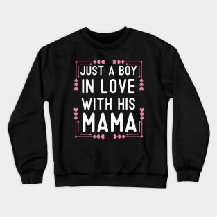 Just A Boy In Love With His Mama Crewneck Sweatshirt